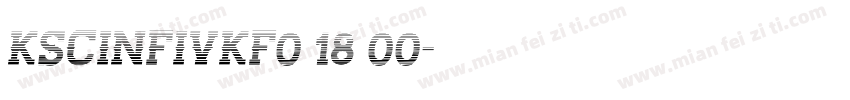 KSCINFIVKF0 18 00字体转换